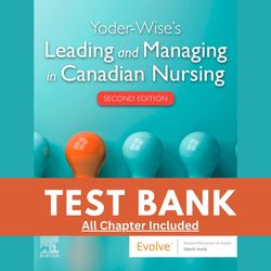 Test Bank For Yoder-Wises Leading and Managing in Canadian Nursing, 2nd Edition (Waddell, 2020)