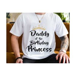 Daddy Of The Birthday Princess Svg, Father's Day Svg, Birthday Girl Svg, Father's Day Gift, Daddy Svg, Gift for Birthday