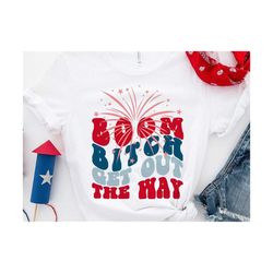 Boom Bitch Get Out The Way SVG, Funny 4th of July Svg,  Independence Day Svg,  America Svg, Retro America Svg