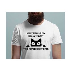 Happy Fathers Day Human Servant, Your Tiny Furry Overlord Svg, Cat Father's Day Svg, Cat Dad Svg, Best Cat Dad Ever Svg,