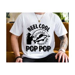 Reel Cool Pop Pop SVG, Fishing Dad Svg, Father's Day Svg, Fishing Design, Fishing Saying, Fishing Shirt Svg, Funny Fishi