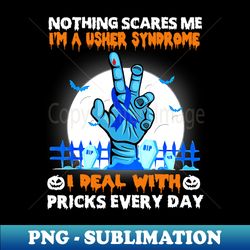 Usher Syndrome Awareness Nothing Scares Me - Happy Halloween Day - PNG Transparent Sublimation File - Instantly Transform Your Sublimation Projects