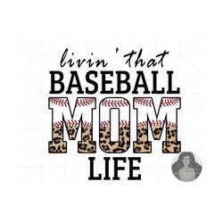Livin That Baseball Mom Life Png, Baseball Mom Png, Baseball Png, Baseball Mama, Baseball Gifts, Gift For Mom, Baseball
