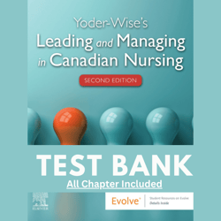 Test Bank Yoder Wise Leading and Managing in Canadian Nursing 2nd Edition Chapter 1-32