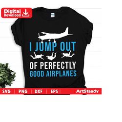 Parachute svg files - i jump out of perfectly good airplanes skydiving svg or paragliding svg graphic arts