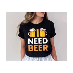 I Need Beer Svg, Funny Beer Quote Svg, Drink Svg, Beer Shirt Design Svg, Beer Drink Svg, Love Beer Svg, Gift for Dad/ Hu