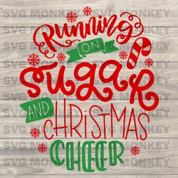 Running on Sugar and Christmas Cheer svg Christmas Vibes Life quote print svg Cut Files Cricut SVG EPS DXF PNG