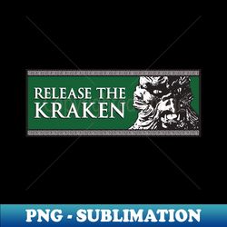 Release The Kraken - Sublimation-Ready PNG File - Perfect for Sublimation Mastery