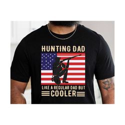 Hunting Dad Like A Regular Dad But Cooler Svg, American Flag Svg, Hunting Dad Svg, Deer Hunting Dad Gifts, Gift For Dad