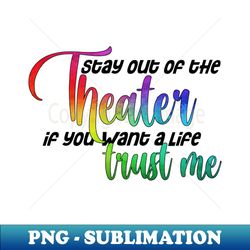 Stay out of the theater if you want a love - Only Murders Quote - PNG Transparent Sublimation Design - Stunning Sublimation Graphics