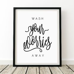 Bathroom Poster, Wash Your Worries Away, Bathroom Wall Art, Wash Hands Sign, Bathroom Quote, Bathroom Wall Prints