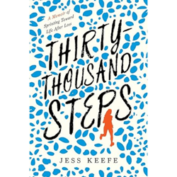 Thirty-Thousand Steps: A Memoir of Sprinting toward Life after Loss