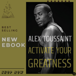 Activate Your Greatness  by Alex Toussaint (Author)