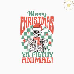 Merry Christmas Ya Filthy Animal Funny Skeleton SVG File