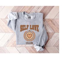 Self Love Club Valentines Sweatshirt, Valentines Shirt Self Love Club Shirt, Aesthetic Sweat, Trendy Sweatshirt, Unisex