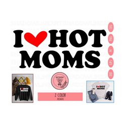 I Love Hot Svg • Mom SVG Files For Cricut • Digital Download