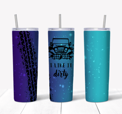 Jeep Girl I Like It Dirty Blue Ombre Tumbler PNG, Straight Design 20oz/ 30oz Skinny Tumbler PNG, PNG file download
