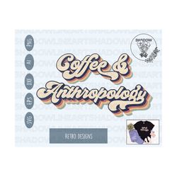 Coffee And Anthropology Svg • Anthropology Student SVG Files For Cricut • Digital Download