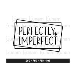 Perfectly Imperfect SVG, Christian svg, dxf, png instant download, Blessed Mama SVG for Cricut and Silhouette, Mom Quote svg, Momlife svg