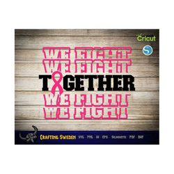 We Fight Together SVG | Breast Cancer Awareness | dxf, eps, png, ai, pdf | Cricut | Silhouette | Digital Download
