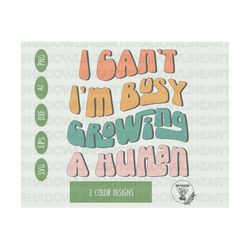 Pregnancy Announcement Svg • I Cant Im Busy Growing A Human SVG Files For Cricut • Digital Download