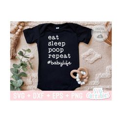 Eat Sleep Poop Repeat #babylife svg - Baby Shirt svg - Cut File - svg - dxf - eps - png - Silhouette - Cricut