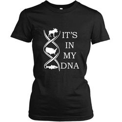 It&8217s In My DNA, Hunting, Fishing and America &8211 Gildan Women Shirt