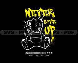 Never Give Up Teddy Bear Stretwear, Teddy Bear Tshirt Design, Streetwear Teddy Bear PNG, Urban, DTG, DTF 70