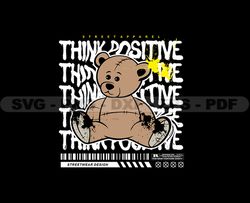 Think Positive Teddy Bear Stretwear, Teddy Bear Tshirt Design, Streetwear Teddy Bear PNG, Urban, DTG, DTF 82