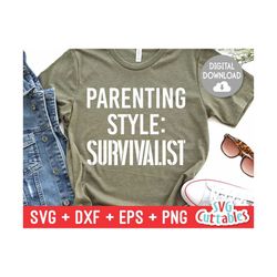 Parenting Style Survivalist svg - Mom Cut File -  svg - dxf - eps - png - Funny Mom svg - Mothers Day - Silhouette - Cricut - Digital File