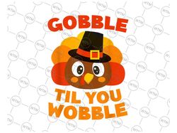 Gobble Til You Wobble Png, Thanksgiving Png, Funny Turkey Png, Autumn Png, Fall Png Digital Download