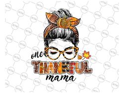 One Thankful Mama Png, Thankful PNG, Pumpkin, Thanksgiving Png, Fall Mom Pumpkin Season, Png Sublimation Digital Downloa