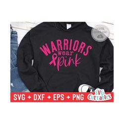 Warriors Wear Pink svg - Breast Cancer Awareness  - svg - dxf - eps - png - Cut File - Silhouette - Cricut - Digital File