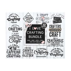 I Love Crafting Bundle svg - Crafting Cut File - svg - dxf - eps - png - Crafters svg  - Funny - Silhouette - Cricut - Digital File