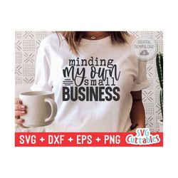 Minding My Own Small Business svg - Cut File - Small Business - svg - dxf - eps - png - Silhouette - Cricut - Digital File