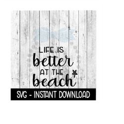 Life Is Better At The Beach SVG, Beach Summer SVG, SVG Files Instant Download, Cricut Cut Files, Silhouette Cut Files, Download, Print