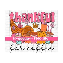 Thankful for coffee PNG, Digital download, Sublimation, Sublimate, Thanksgiving, Autumn, Fall, Mama, iced coffee, tumbler, pumpkin, funny