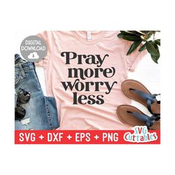 Pray More Worry Less svg - Inspirational Cut File - Quote - svg - dxf - eps - png - Silhouette - Cricut - Digital File