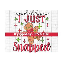I just snapped PNG, Digital Download, Sublimation, sublimate, Merry, Holiday, Cookies, gingerbread, funny, mom, mama, stress, one color