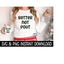 Better Not Pout Christmas SVG, Shirt SVG PNG Christmas Sweatshirt SvG Instant Download, Cricut Cut File, Silhouette Cut File, Download Print