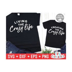 Living The Crazy Life svg - Creating The Crazy Life - Mommy and Me Cut File - svg - dxf - eps - png - Mom - Silhouette - Cricut - File