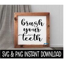 brush your teeth svg file, brush your teeth png file, farmhouse bathroom sign svg instant download, cricut cut files, silhouette cut file