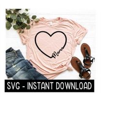 Mama Heart Frame SVG, Tee Shirt SVG Files, Instant Download, Cricut Cut Files, Silhouette Cut Files, Download, Print