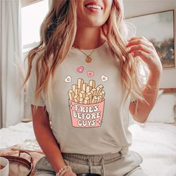 Fries Before Guys Shirt, Funny Valentines Day Tee, Valentines Day Shirt, Love Shirt, Happy Valentine Shirt