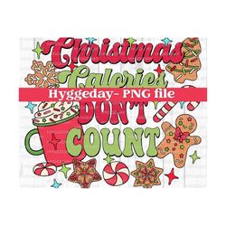 Christmas Calories don't count PNG, Digital Download, Sublimation, sublimate, Merry, Holiday, Cookies, Cocoa, Santa, candy,