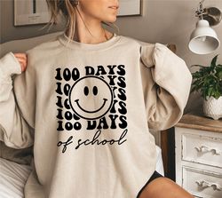Funny 100th Days Sweatshirt, Teacher Smile Face Shirt, 100 Days Sweatshirt, 100th Day Of School Celebration, Student Shi