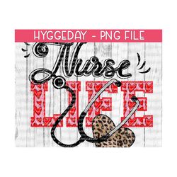 Nurse Life png, Digital Download, Sublimation PNG, Nurse png, valentine nurse png, heart, leopard, dtg,