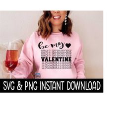 Be My Valentine, PNG Valentine's Day SVG Files, Instant Download, Cricut Cut Files, Silhouette Cut Files, Download, Print