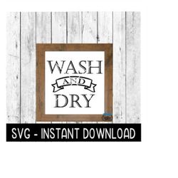 Wash And Dry SVG, Farmhouse Laundry Room SVG Files, Washer And Dryer Instant Download, Cricut Cut Files, Silhouette Cut Files, Download