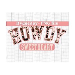 Howdy sweetheart PNG, Sublimation download, Digital, Sublimate, valentines day, cow print, varsity, university, country, western, pink